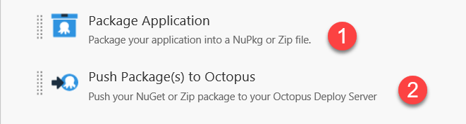 Screenshot of the tasks to add. Package Application (Package your application into a NuPkg or Zip file) is marked with a 1. Push Package(s) to Octopus (Push your NuGet or Zip package to your Octopus Deploy Server) is marked with a 2.