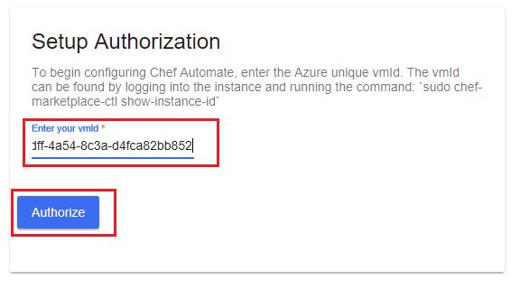 Screenshot of the Chef Automate Setup Authorization web page in a web browser. The VMID field is highlighted to illustrate how to enter the VMID of the Chef Automate VM instance into the Chef Automate Setup Authorization web page. The Authorize button is also highlighted to illustrate how to affirm the Setup Authorization.