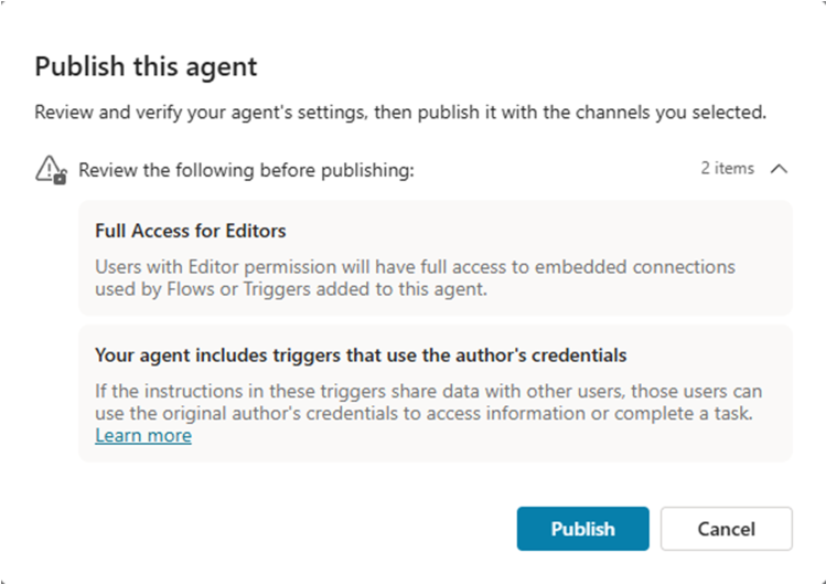 The publishing dialog showing a couple of warnings to the user. One is about editors having full access to embedded connections used by Flows or Triggers added to the agent. Another one is about triggers using author's credentials.