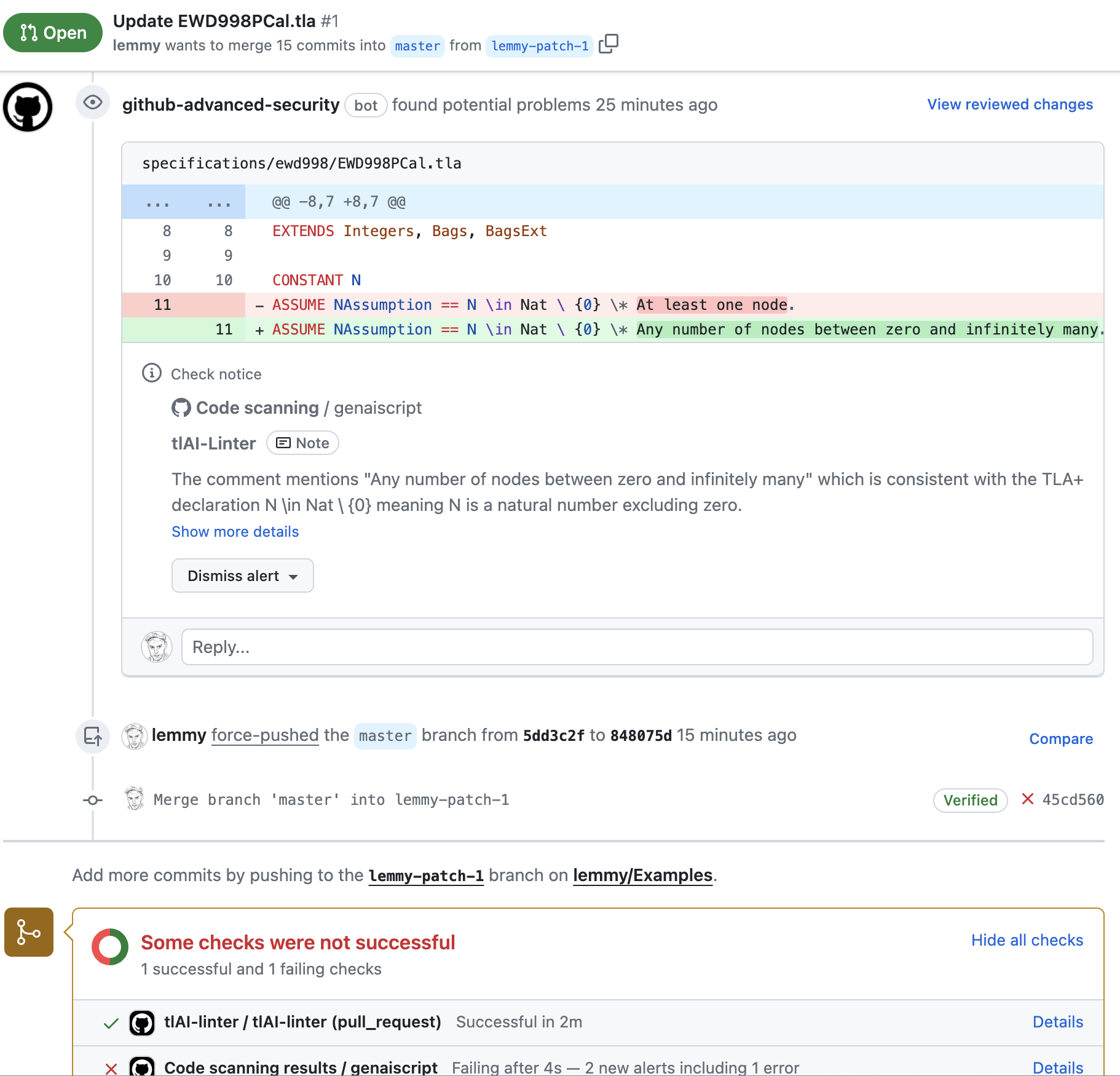 The image shows a screenshot of a GitHub pull request page. The pull request is titled "Update EDW998PCal.tla #1" and is from a branch named "lemmy-patch-1" into the "master" branch. A bot identified as "github-advanced-security" has flagged potential problems 25 minutes ago. Below, part of a file is shown with a diff view highlighting changes between two versions. Two lines have been altered, where an "ASSUME" statement's comment has been updated from "At least one node" to "Any number of nodes between zero and infinitely many." There's an alert from the TLA+ Linter indicating that the comment is consistent with the TLA+ declaration `N \in Nat \ {0}` which means N is a natural number excluding zero.

Below this, there is a dismissible alert box titled "Check notice" with a "Dismiss alert" button. At the bottom of the screenshot, there's a note that "Some checks were not successful," indicating 1 successful check and 1 failing check. The successful check is by "TLA-linter / TLA-linter (pull_request)" and the failing check is "Code scanning results / genaiscript." There's also a reference to a commit push action to the "master" branch from another branch and a prompt suggesting to add more commits by pushing to the "lemmy-patch-1" branch on "lemmy/Examples".