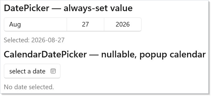 DatePicker (always set) and CalendarDatePicker (nullable)